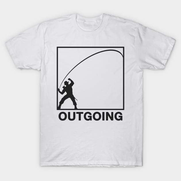 Outgoing! T-Shirt by SOCOMREMASTERED